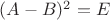 $(A-B)^2=E$