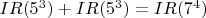 $IR(5^3)+IR(5^3)=IR(7^4)$