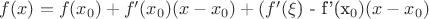 $f(x) = f(x_0) + f'(x_0)(x-x_0) + (f'($\xi$) - f'(x_0)(x-x_0)$