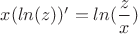${x}{(ln{(z)})'} = {ln{({\dfrac{z}{x})}}$