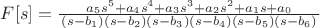 $
F[s]=\frac{a_5 s^5+a_4 s^4+a_3 s^3+a_2 s^2+a_1 s+a_0}{\left
   \left(s-b_1\right) \left(s-b_2\right) \left(s-b_3\right) \left(s-b_4\right)
   \left(s-b_5\right) \left(s-b_6\right)}
$