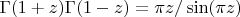 $ \Gamma(1+z) \Gamma(1-z)=\pi z/\sin(\pi z)$
