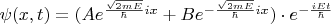 $\psi (x,t)=(A e^{\frac{\sqrt{2m E}}{\hbar}i x}+B e^{- \frac{\sqrt{2m E}}{\hbar}i x}) \cdot e^{-\frac{i E t}{\hbar}}$