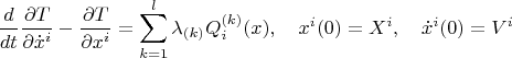 $$
\frac{d}{dt}\frac{\partial T}{\partial \dot x^i}-\frac{\partial T}{\partial  x^i}=\sum_{k=1}^l\lambda_{(k)}Q_i^{(k)}(x),\quad x^i(0)=X^i,\quad \dot x^i(0)=V^i$$
