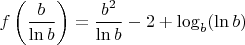 $f\left(\dfrac{b}{\ln b}\right)=\dfrac{b^2}{\ln b}-2+\log_b(\ln b)$