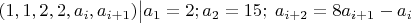 $(1, 1, 2, 2, a_i, a_{i+1}) \big| a_1=2; a_2=15;\; a_{i+2}=8a_{i+1}-a_i$