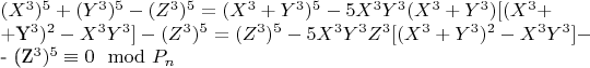 $(X^3)^5 + (Y^3)^5-(Z^3)^5=(X^3 + Y^3) ^5-5X^3Y^3(X^3 + Y^3)[(X^3 + 

+Y^3)^2-X^3Y^3]-(Z^3)^5 = (Z^3)^5-5X^3Y^3Z^3[(X^3 + Y^3)^2-X^3Y^3]-

- (Z^3)^5\equiv 0\mod P_n$
