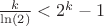 $\frac{k}{\ln(2)}<2^k-1$