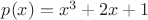 $p(x)=x^3+2x+1$