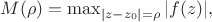 $\[
M(\rho ) = \max _{|z - z_0 | = \rho } |f(z)|,\,\,\,
\]
$