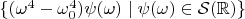 $\{(\omega^4-\omega_0^4)\psi(\omega)\mid\psi(\omega)\in \mathcal{S}(\mathbb{R})\}$