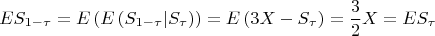 $$
ES_{1-\tau}=E\left(E\left(S_{1-\tau}|S_\tau\right)\right)=E\left(3X-S_\tau\right)=\frac32X=ES_\tau
$$