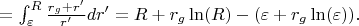 $= \int_\varepsilon^R \frac{r_g + r'}{r'} dr' = R + r_g\ln(R)- (\varepsilon + r_g\ln(\varepsilon)).$