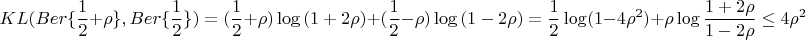 $$KL(Ber\{\frac{1}{2}+\rho\},Ber\{\frac{1}{2}\}) = (\frac{1}{2}+\rho) \log{(1+2\rho)}+(\frac{1}{2}-\rho) \log{(1-2\rho)}= \frac{1}{2}\log(1-4\rho^2)+\rho\log\frac{1+2\rho}{1-2\rho} \leq 4\rho^2 $$