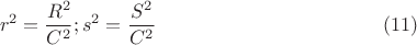 $$r^2=\frac{R^2}{C^2}; s^2=\frac{S^2}{C^2} \eqno(11)$$