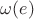 $\omega (e)$ $\omega (e)$