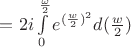 $=2i\int\limits_{0}^{\frac{\omega}{2}}e^{(\frac{w}{2})^2}d(\frac{w}{2})$