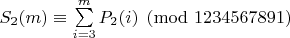 $S_2(m)\equiv \sum \limits_{i=3}^{m}P_2(i) \pmod {1234567891}$