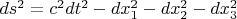 $ds^2=c^2dt^2-dx_1^2-dx_2^2-dx_3^2$
