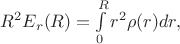 $R^2E_r(R)=\int\limits_{0}^{R}r^2\rho(r)dr,$