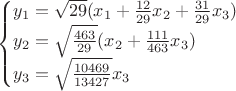 $$
\begin{cases}
y_1 = \sqrt{29}(x_1 + \frac{12}{29}x_2 + \frac{31}{29}x_3)\\
y_2 = \sqrt{\frac{463}{29}}(x_2 + \frac{111}{463}x_3)\\
y_3 = \sqrt{\frac{10469}{13427}}x_3\\
\end{cases}
$$
