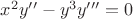 $x^2y''-y^3y'''=0$