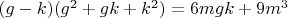 $(g-k)(g^2+gk+k^2)=6mgk+9m^3$