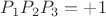 $P_1 P_2 P_3 = +1$