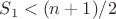$S_1<(n+1)/2$