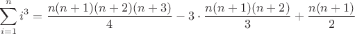 $$\sum_{i=1}^{n}i^3=\frac{n(n+1)(n+2)(n+3)}{4} -3\cdot \frac{n(n+1)(n+2)}{3} + \frac{n(n+1)}{2}$$