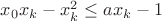$x_{0}x_{k}-x_{k}^{2}\leq ax_{k}-1$