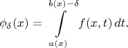 $$
\phi_\delta(x) = \int\limits_{a(x)}^{b(x)-\delta}f(x,t)\,dt.
$$