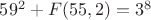 $59^2+F(55,2)=3^8$