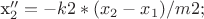 x_2'' = -k2*(x_2-x_1) / m2;