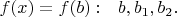 $f(x)=f(b):~~b,b_1,b_2.$