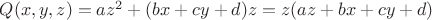 $Q(x,y,z) = az^2 + (bx+cy+d)z = z(az+bx+cy+d)$