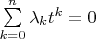 $\sum\limits_{k=0}^n\lambda_k t^k=0$