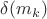 $\delta(m_k)$