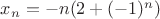 $x_n=-n(2+(-1)^n)$