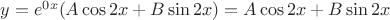 $y=e^{0x}(A\cos 2x+B\sin 2x)=A\cos 2x+B\sin 2x$