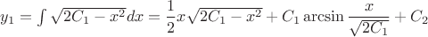 $y_1=\int{\sqrt{2C_1-x^2}dx=\dfrac{1}{2}x\sqrt{2C_1-x^2}+C_1\arcsin \dfrac{x}{\sqrt{2C_1}}+C_2$