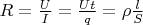 $\[R = \frac{U}
{I} = \frac{{Ut}}
{q} = \rho \frac{l}
{S}\]$
