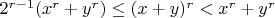 $2^{r-1} (x^r+y^r) \le (x+y)^r < x^r+y^r $
