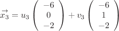 $\[\mathop {{x_3}}\limits^ \to   = {u_3}\left( {\begin{array}{*{20}{c}}
{ - 6}\\
0\\
{ - 2}
\end{array}} \right) + {v_3}\left( {\begin{array}{*{20}{c}}
{ - 6}\\
1\\
{ - 2}
\end{array}} \right)\]$
