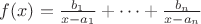 $f(x) } = \frac{b_1}{x-a_1}+\dots + \frac{b_n}{x-a_n}$
