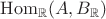 ${\rm Hom}_{\mathbb R}(A, B_{\mathbb R})$