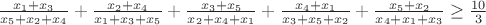 $\frac{x_1+x_3}{x_5+x_2+x_4}+\frac{x_2+x_4}{x_1+x_3+x_5}+\frac{x_3+x_5}{x_2+x_4+x_1}+\frac{x_4+x_1}{x_3+x_5+x_2}+\frac{x_5+x_2}{x_4+x_1+x_3}\geq \frac{10}{3}$