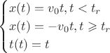$$\begin{cases}
    x(t) = v_{0}t, t < t_r\\
    x(t) = -v_{0}t, t \geqslant t_r\\
    t(t) = t
\end{cases}$$