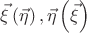 $\vec{\xi}\left(\vec{\eta}\right), \vec{\eta}\left(\vec{\xi}\right)$