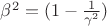 $ \beta ^2=(1-\frac{1}{\gamma ^{2}})$ $ \beta ^2=(1-\frac{1}{\gamma ^{2}})$